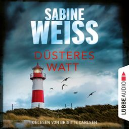 Das Buch “Düsteres Watt - Liv Lammers, Teil 6 (Ungekürzt) – Sabine Weiß” online hören