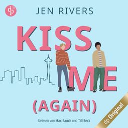 Das Buch “Kiss me (again) - Jamie & Liam - Oceanside Boys-Reihe, Band 1 (Ungekürzt) – Jen Rivers” online hören