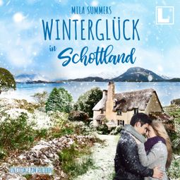 Das Buch “Winterglück in Schottland - Ein Cottage zum Verlieben, Band 3 (ungekürzt) – Mila Summers” online hören