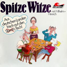 Das Buch “Stammtischwitze, Folge 2: Spitze Witze – Wilhelm und Hinrich” online hören