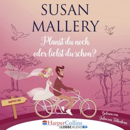 Das Buch “Planst du noch oder liebst du schon? - Happily Inc, Teil 1 (Ungekürzt) – Susan Mallery” online hören