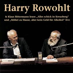 Das Buch “Harry Rowohlt & Klaus Bittermann lesen: Alles schick in Kreuzberg und Möbel zu Hause, aber kein Geld für Alkohol (Live) – Harry Rowohlt, Klaus Bittermann” online hören