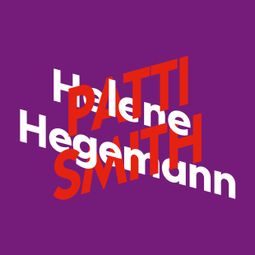 Das Buch “Helene Hegemann über Patti Smith - KiWi Musikbibliothek, Band 13 (Ungekürzt) – Helene Hegemann” online hören