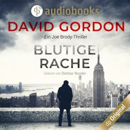 Das Buch «Blutige Rache - Joe Brody-Reihe, Band 1 (Ungekürzt) – David Gordon» online hören
