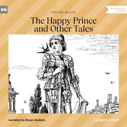 Das Buch “The Happy Prince and Other Tales (Unabridged) – Oscar Wilde” online hören