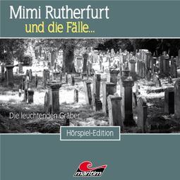 Das Buch “Mimi Rutherfurt, Folge 44: Die leuchtenden Gräber – Thorsten Beckmann” online hören