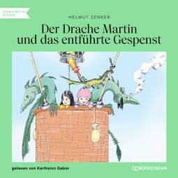 Das Buch “Der Drache Martin und das entführte Gespenst (Ungekürzt) – Helmut Zenker” online hören