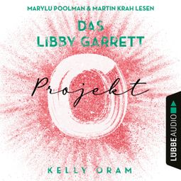 Das Buch “Das Libby Garrett Projekt (Ungekürzt) – Kelly Oram” online hören
