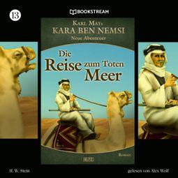 Das Buch “Die Reise zum Toten Meer - Kara Ben Nemsi - Neue Abenteuer, Folge 13 (Ungekürzt) – Karl May, H. W. Stein” online hören