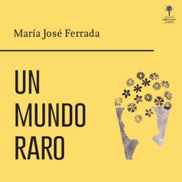 Das Buch “Un mundo raro (completo) – María José Ferrada” online hören