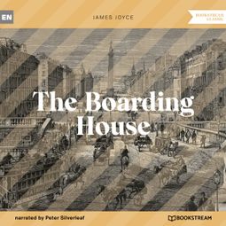 Das Buch “The Boarding House (Unabridged) – James Joyce” online hören