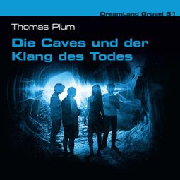 Das Buch “Dreamland Grusel, Folge 51: Die Caves und der Klang des Todes – Thomas Plum” online hören