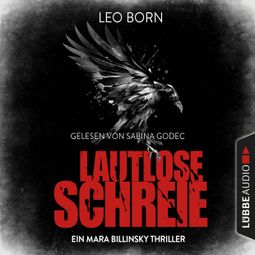 Das Buch “Lautlose Schreie - Ein Mara Billinsky Thriller - Ein Fall für Mara Billinsky 2 (Gekürzt) – Leo Born” online hören