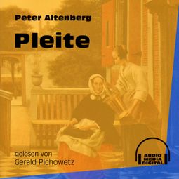 Das Buch «Pleite (Ungekürzt) – Peter Altenberg» online hören
