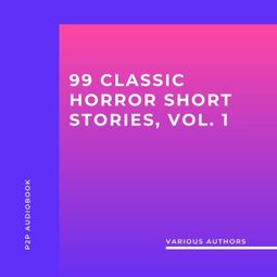 Das Buch “99 Classic Horror Short Stories, Vol. 1 - Works by Edgar Allan Poe, H.P. Lovecraft, Arthur Conan Doyle and many more! (Unabridged) – H.P. Lovecraft, Ambrose Bierce, Edgar Allan Poemehr ansehen” online hören