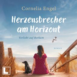 Das Buch “Herzensbrecher am Horizont - Verliebt auf Borkum, Band 1 (ungekürzt) – Cornelia Engel” online hören