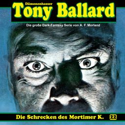 Das Buch «Tony Ballard, Folge 22: Die Schrecken des Mortimer K. – Thomas Birker, A. F. Morland» online hören
