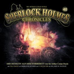 Das Buch “Sherlock Holmes Chronicles, Folge 40: Der Detektiv auf dem Sterbebett – Sir Arthur Conan Doyle” online hören