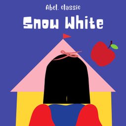 Das Buch “Snow White - Abel Classics: fairytales and fables – Brothers Grimm” online hören