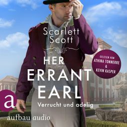 Das Buch “Her Errant Earl - Verrucht und adelig - Wicked Husbands, Band 1 (Ungekürzt) – Scarlett Scott” online hören