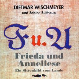 Das Buch “Ein Sittenbild vom Lande – Frieda, Anneliese, Sabine Bulthaupmehr ansehen” online hören