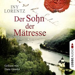 Das Buch «Der Sohn der Mätresse – Iny Lorentz» online hören