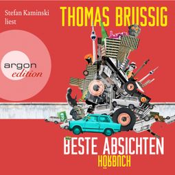 Das Buch “Beste Absichten (Ungekürzte Lesung) – Thomas Brussig” online hören