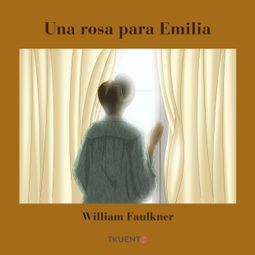 Das Buch “Una rosa para Emilia – William Faulkner” online hören