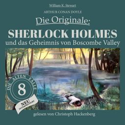 Das Buch “Sherlock Holmes und das Geheimnis von Boscombe Valley - Die Originale: Die alten Fälle neu, Folge 8 (Ungekürzt) – Arthur Conan Doyle, William K. Stewart” online hören