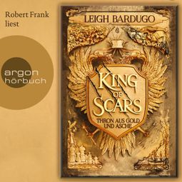 Das Buch “King of Scars - Thron aus Gold und Asche, Band 1 (Ungekürzte Lesung) – Leigh Bardugo” online hören