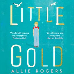 Das Buch “Little Gold (Unabridged) – Allie Rogers” online hören