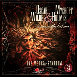 Das Buch “Oscar Wilde & Mycroft Holmes, Sonderermittler der Krone, Folge 23: Das Medusa-Syndrom – Jonas Maas” online hören