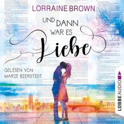Das Buch “Und dann war es Liebe (Gekürzt) – Lorraine Brown” online hören