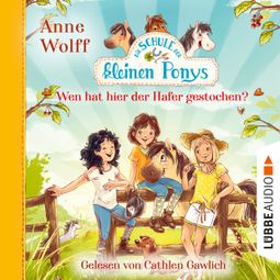 Das Buch “Die Schule der kleinen Ponys, Teil 2: Wen hat hier der Hafer gestochen? (Ungekürzt) – Anne Wolff” online hören