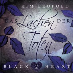 Das Buch “Das Lachen der Toten - Black Heart, Band 2 (Ungekürzt) – Kim Leopold” online hören