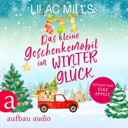 Das Buch “Das kleine Geschenkemobil im Winterglück (Ungekürzt) – Lilac Mills” online hören