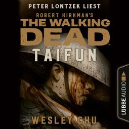 Das Buch “The Walking Dead: Taifun (Ungekürzt) – Wesley Chu” online hören