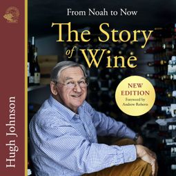 Das Buch “The Story of Wine - From Noah to Now (unabridged) – Hugh Johnson” online hören