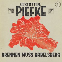 Das Buch “Gestatten, Piefke, Folge 1: Brennen muss Babelsberg – Patrick Holtheuer” online hören
