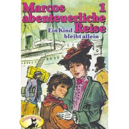 Das Buch “Marcos abenteuerliche Reise, Folge 1: Ein Kind bleibt allein – Edmondo de Amicis, Rolf Ell” online hören