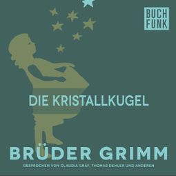 Das Buch “Die Kristallkugel – Brüder Grimm” online hören
