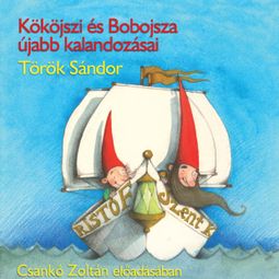 Das Buch “Kököjszi és Bobojsza újabb kalandozásai (teljes) – Török Sándor” online hören