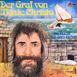 Das Buch «Der Graf von Monte Christo, Folge 1: Die Flucht aus dem Kerker – Alexandre Dumas, Joachim von Ulmann» online hören