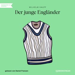 Das Buch “Der junge Engländer (Ungekürzt) – Wilhelm Hauff” online hören