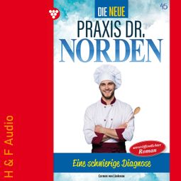 Das Buch “Eine schwierige Diagnose - Die neue Praxis Dr. Norden, Band 45 (ungekürzt) – Carmen von Lindenau” online hören