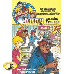 Das Buch “Tommy und seine Freunde, Folge 7: Der Dicke mit der roten Perücke – Anke Beckert” online hören