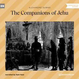 Das Buch “The Companions of Jehu (Unabridged) – Alexandre Dumas” online hören