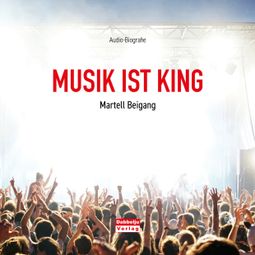 Das Buch “Musik ist King (Ungekürzt) – Martell Beigang” online hören