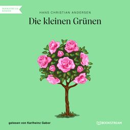 Das Buch “Die kleinen Grünen (Ungekürzt) – Hans Christian Andersen” online hören