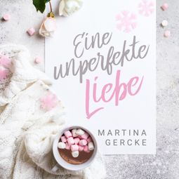 Das Buch “Eine unperfekte Liebe (ungekürzt) – Martina Gercke” online hören